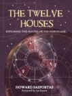 Image for The twelve houses: exploring the houses of the horoscope