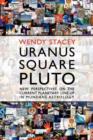 Image for Uranus Square Pluto; New Perspectives on the Current Planetary Line-Up in Mundane Astrology