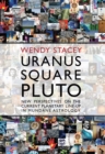 Image for Uranus square Pluto: new perspectives on the current planetary line-up in mundane astrology
