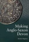 Image for Making Anglo-Saxon Devon : Emergence of a Shire