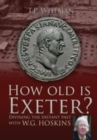 Image for How Old is Exeter? : Divining the Distant Past with W G Hoskin