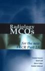 Image for Radiology MCQs for the new FRCRPart 2A
