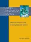 Image for Current orthopaedic practice  : essential revision notes for postgraduate exams