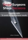 Image for Smart Surgeons; Sharp Decisions : Cognitive skills to avoid errors &amp; achieve results