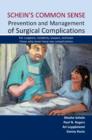 Image for Schein&#39;s common sense  : prevention &amp; management of surgical complications - for surgeons, residents, lawyers &amp; even those who never have any complications