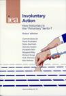 Image for Involuntary Action : How &#39;Voluntary&#39; is the Voluntary Sector?