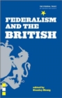 Image for Federalism and the British : Two Centuries of Thought and Action