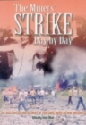 Image for The miners&#39; strike day by day  : the illustrated 1984-85 diary of Yorkshire miner Arthur Wakefield