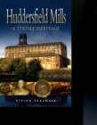 Image for Huddersfield Mills  : a textile heritage