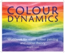 Image for Colour dynamics  : workbook for water colour painting and colour theory