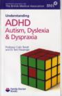 Image for Understanding ADHD, autism, dyslexia and dyspraxia