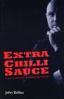 Image for Extra Chilli Sauce : A Dark Tale of Violence, Retribution and Success