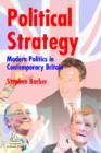 Image for Political Strategy : Modern Politics in Contemporary Britain