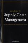 Image for Excellence in supply chain management  : how to understand and improve supply chains