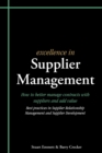 Image for Excellence in Supplier Management : How to Better Manage Contracts with Suppliers and Add Value - Best Practices in Supplier Relationship Management and Supplier Development