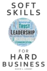 Image for Soft Skills for Hard Business