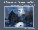 Image for A Meander Down the Esk : A Journey in Paint and Pencil