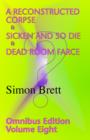Image for A Reconstructed Corpse &amp; Sicken and So Die &amp; Dead Room Farce; Omnibus 8