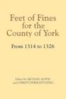Image for Feet of Fines for the County of York from 1314 to 1326