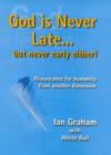 Image for God is Never Late - But Never Early Either