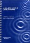 Image for Social care and the law in Scotland  : an SVQ related reference guide for direct care staff