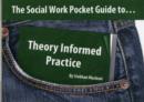 Image for The Social Work Pocket Guide to...Theory Informed Practice