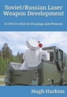 Image for Soviet/Russian Laser Weapon Development : X-2 M &amp; B-1 KLO/A-60 Ladoga ALK/Peresvet