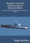 Image for Russian Littoral Submarines &amp; Submersibles : Piranha/T/P-550/650E/Triton-I/II, Rus &amp; Bester