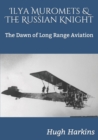 Image for Ilya Muromets &amp; The Russian Knight : The Dawn of Long Range Aviation