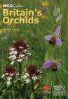 Image for Britain&#39;s orchids  : a guide to the identification and ecology of the wild orchids of Britain and Ireland