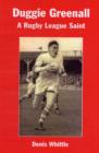 Image for Duggie Greenall  : a rugby league saint