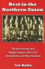 Image for Best in the Northern Union : The Pioneering 1910 Rugby League Lions Tour of Australia and New Zealand