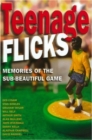 Image for Teenage flicks  : memories of the sub-beautiful game