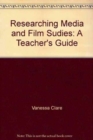 Image for Researching Media and Film Studies : A Teachers Guide