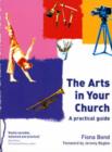 Image for The arts in your church  : a practical guide