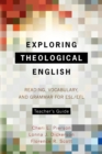Image for Exploring theological English  : reading, vocabulary, and grammar for ESL/EFL: Teacher&#39;s guide