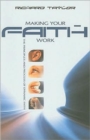 Image for Making Your Faith Work : The Principles and Process of Dynamic Faith
