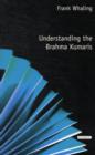 Image for Understanding the Brahma Kumaris
