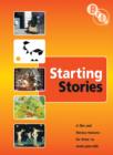 Image for Starting Stories a Film and Litearcy Resource for 3-7 Year