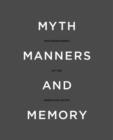 Image for Myth, Manners and Memory