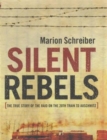 Image for Silent rebels  : the true story of the raid on the twentieth train to Auschwitz