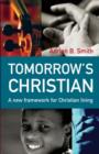 Image for Tomorrow&#39;s Christian  : a new framework for Christian living