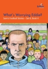 Image for What&#39;s Worrying Eddie? : Sam&#39;s Football Stories - Set B, Book 4