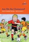 Image for Are We the Champions? : Sam&#39;s Football Stories - Set B, Book 6