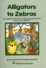 Image for Alligators to Zebras : Developmental Activities for Teaching and Learning the Letters of the Alphabet