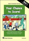 Image for Your Chance to Score! : Photocopiable Worksheets for Sam&#39;s Football Stories Set A