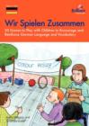 Image for Wir spielen zusammen  : 20 games to play with children to encourage and reinforce German language and vocabulary