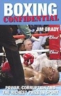 Image for Boxing confidential  : power, corruption and the richest prize in sport