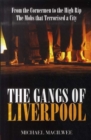 Image for The gangs of Liverpool  : from the Cornermen to the High Rip - the mobs that terrorised a city