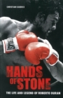 Image for Hands of stone  : the life and legend of Roberto Duran
